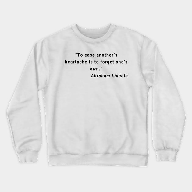 quote Ibraham Lincoln about charity Crewneck Sweatshirt by AshleyMcDonald